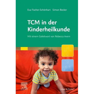 TCM in der Kinderheilkunde, Taschenbuch von Eva Fischer-Schönhart,Simon Becker, Urban & Fischer in Elsevier, 978-3-437-25217-4