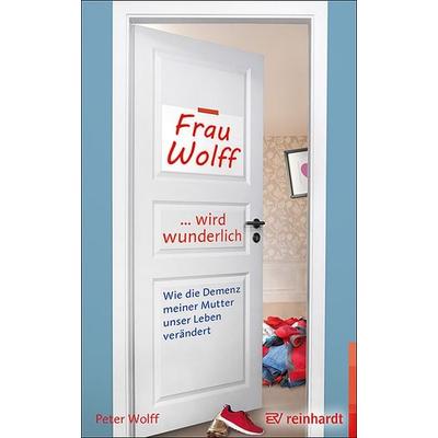 Frau Wolff wird wunderlich, Taschenbuch von Peter Wolff, Ernst Reinhardt Verlag, 978-3-497-02897-9