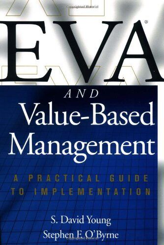 Young, S. David - Eva and Value-Based Management: A Practical Guide to Implementation - Preis vom 30.09.2026 09:01:18 h