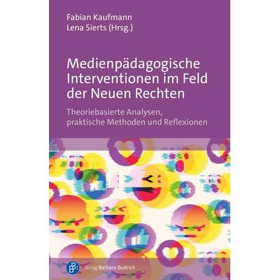 Medienpädagogische Interventionen im Feld der Neuen Rechten, Taschenbuch von , Verlag Barbara Budrich, 978-3-8474-3100-8