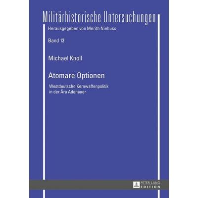Atomare Optionen, Gebundene Ausgabe von Michael Knoll, Peter Lang GmbH, Internationaler Verlag der Wissenschaften, 978-3-631-64791-2