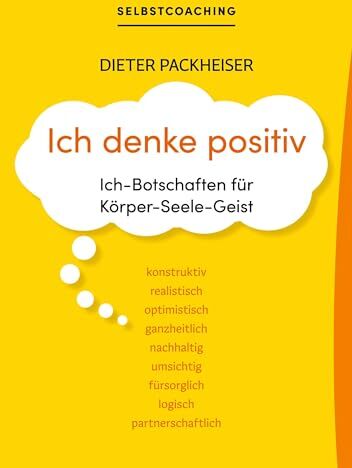 Dieter Packheiser - Ich denke positiv: Ich-Botschaften für Körper-Seele-Geist - Preis vom 09.10.2026 07:28:09 h