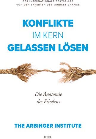 The Arbinger Institute - Konflikte im Kern gelassen lösen: Die Anatomie des Friedens - Preis vom 14.10.2026 23:07:16 h