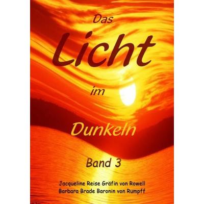 Das Licht im Dunkeln, Taschenbuch von Jacqueline Reise Gräfin Rowell, Epubli, 978-3-7375-1035-6