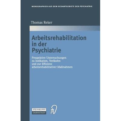 Arbeitsrehabilitation in der Psychiatrie, Taschenbuch von Thomas Reker, Steinkopff, 978-3-642-96002-4