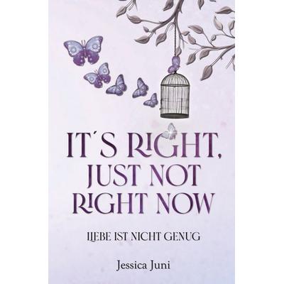 Itʼs right, just not right now, Taschenbuch von Jessica Juni, Tolino media, 978-3-7579-5528-1