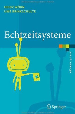 Heinz Wörn - Echtzeitsysteme: Grundlagen, Funktionsweisen, Anwendungen - Preis vom 11.10.2026 15:43:13 h