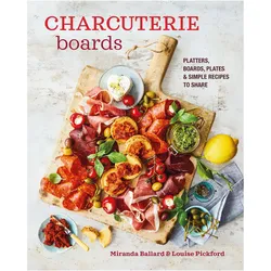 Charcuterie Boards, Ratgeber von Miranda Ballard, Louise Pickford