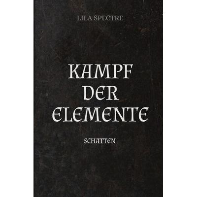Kampf der Elemente, Taschenbuch von Lila Spectre, Epubli, 978-3-7575-4065-4