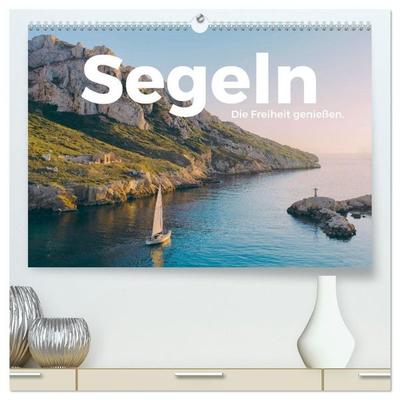 Segeln - Die Freiheit genießen. (hochwertiger Premium Wandkalender 2027 DIN A2 quer), Kunstdruck in Hochglanz