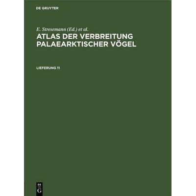 Atlas der Verbreitung palaearktischer Vögel. Lieferung 11, Gebundene Ausgabe von , De Gruyter, 978-3-11-252215-8