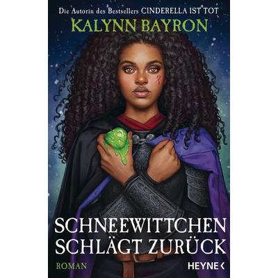 Schneewittchen schlägt zurück, Gebundene Ausgabe von Kalynn Bayron, Heyne