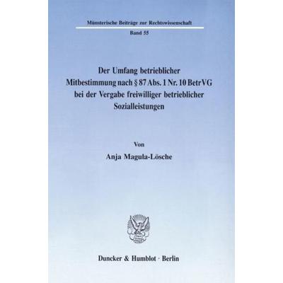 Der Umfang betrieblicher Mitbestimmung nach § 87 Abs. 1 Nr. 10 BetrVG bei der Vergabe freiwilliger betrieblicher Sozialleistungen., Taschenbuch von