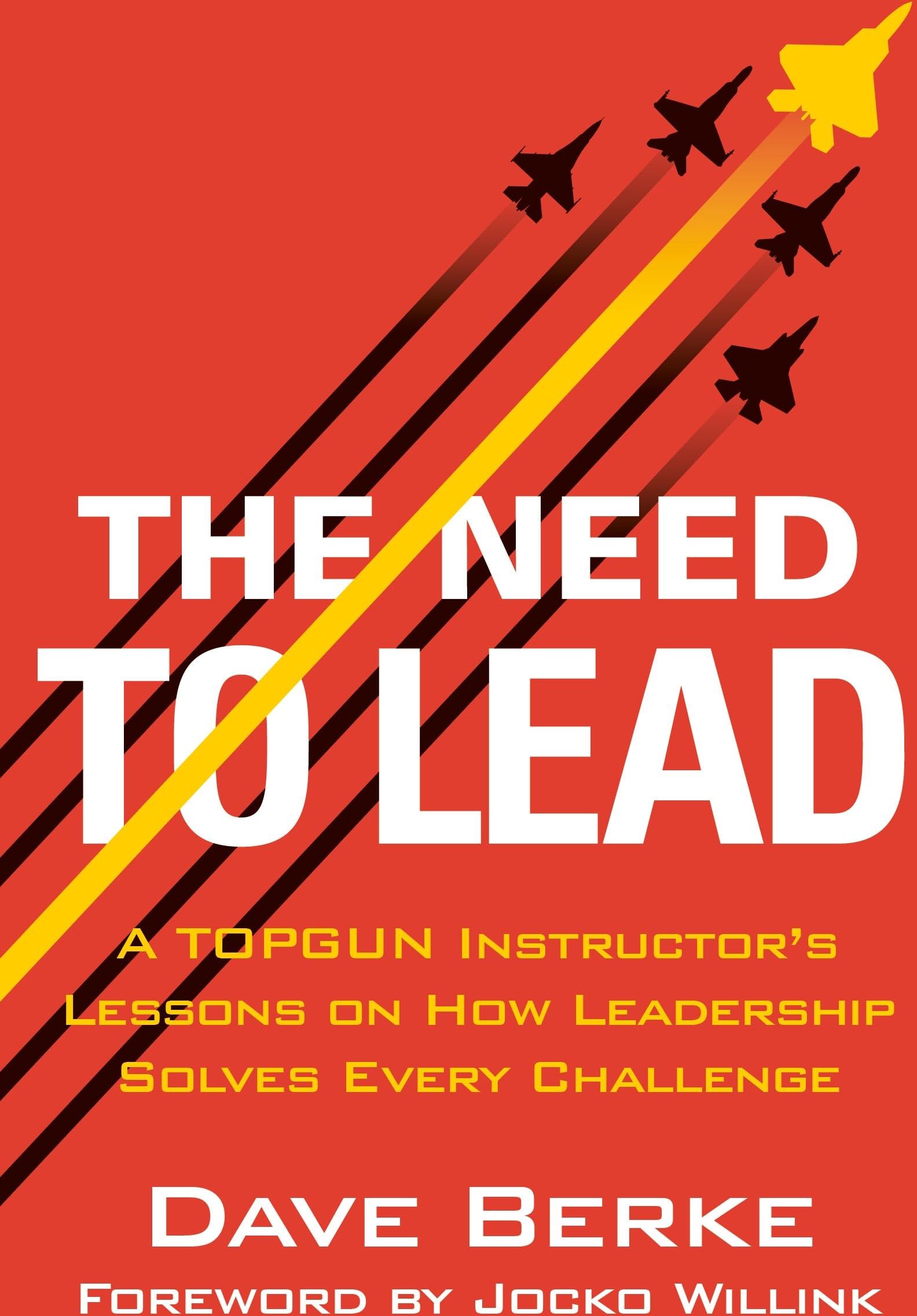 Dave Berke - The Need to Lead: A TOPGUN Instructor's Lessons on How Leadership Solves Every Challenge (Extreme Ownership Series, 3) - Preis vom 09.10.2026 07:28:09 h