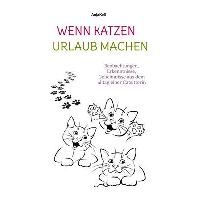 Wenn Katzen Urlaub machen, Taschenbuch von Anja Kess, BoD – Books on Demand, 978-3-8423-9599-2