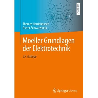 Moeller Grundlagen der Elektrotechnik, Gebundene Ausgabe von Thomas Harriehausen,Dieter Schwarzenau, Springer Fachmedien Wiesbaden GmbH,