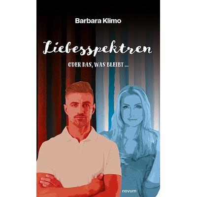 Liebesspektren, Gebundene Ausgabe von Barbara Klimo, Novum Verlag, 978-3-99130-084-7