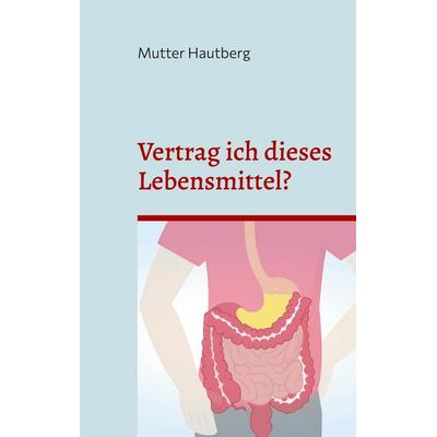 Vertrag ich dieses Lebensmittel?, Taschenbuch von Mutter Hautberg, BoD – Books on Demand, 978-3-7347-1746-8