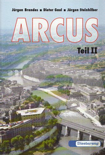 Jürgen Brandes - ARCUS. Eine Einführung in Latein als 2. Fremdsprache: Arcus: Teil II: Übersetzungshilfen, Begleitgrammatik und Lernvokabular - Preis vom 13.10.2026 19:28:25 h