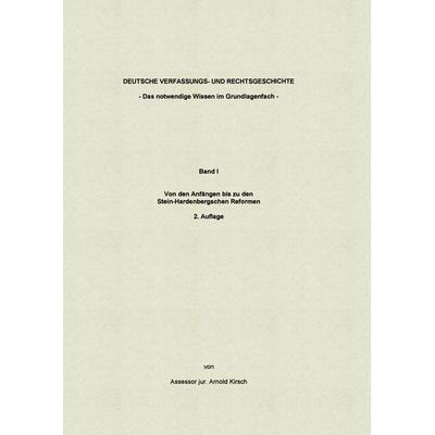 Deutsche Verfassungs- und Rechtsgeschichte Band I, Taschenbuch von Arnold Kirsch, BoD – Books on Demand, 978-3-8334-7033-2