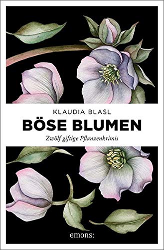 Klaudia Blasl - Böse Blumen: Zwölf giftige Pflanzenkrimis - Preis vom 14.10.2026 23:07:16 h