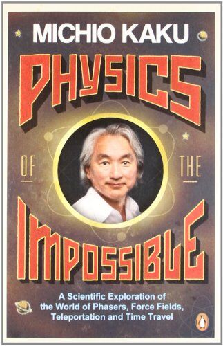Michio Kaku - Physics of the Impossible: A Scientific Exploration of the World of Phasers, Force Fields, Teleportation and Time Travel - Preis vom 09.10.2026 07:28:09 h
