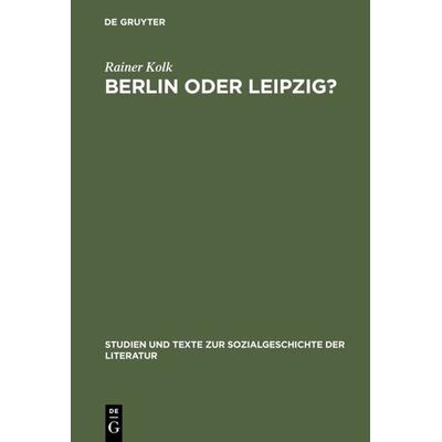 Berlin oder Leipzig?, Gebundene Ausgabe von Rainer Kolk, De Gruyter, 978-3-484-35030-4