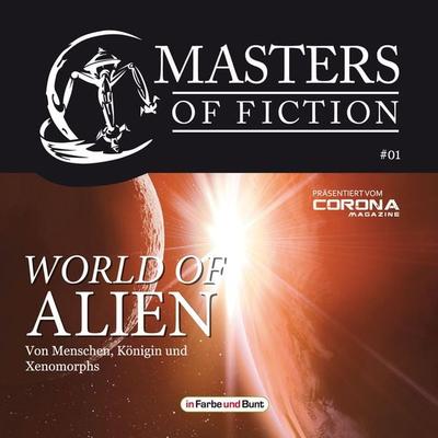Masters of Fiction 1: World of Alien - Von Menschen, Königin und Xenomorphs - Eric Zerm,Elias Albrecht, Audio, 9783941864900