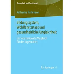 Bildungssystem, Wohlfahrtsstaat und gesundheitliche Ungleichheit, Fachbücher von Katharina Rathmann