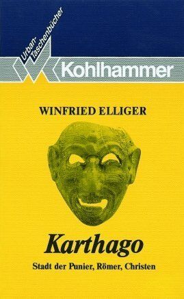 Winfried Elliger - Karthago. Stadt der Punier, Römer, Christen. - Preis vom 12.10.2026 11:37:12 h