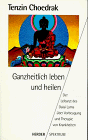 Tenzin Choedrak - Ganzheitlich leben und heilen - Der Leibarzt des Dalai Lama über Vorbeugung und Therapie von Krankheiten - Preis vom 11.10.2026 15:43:13 h