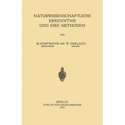 Naturwissenschaftliche Erkenntnis und Ihre Methoden, Taschenbuch von W. Hartmann, Springer Berlin, 978-3-642-98600-0