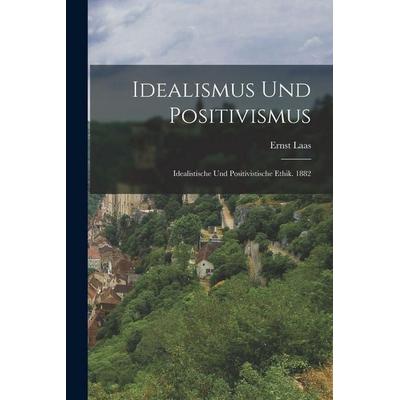 Idealismus Und Positivismus, Taschenbuch von Ernst Laas, Legare Street Press, 978-1-01-837656-1