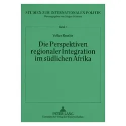 Die Perspektiven regionaler Integration im südlichen Afrika, Fachbücher von Volker Ressler