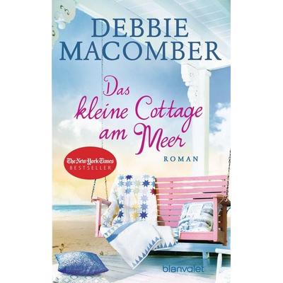 Das kleine Cottage am Meer, Taschenbuch von Debbie Macomber, Blanvalet, 978-3-7341-0726-9