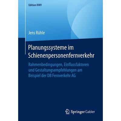 Planungssysteme im Schienenpersonenfernverkehr, Taschenbuch von Jens Rühle, Springer Fachmedien Wiesbaden GmbH, 978-3-658-24679-2