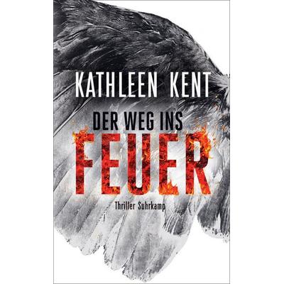 Der Weg ins Feuer, Taschenbuch von Kathleen Kent, Suhrkamp