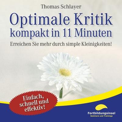 Optimale Kritik - kompakt in 11 Minuten - Thomas Schlayer, Audio, 9783944968575