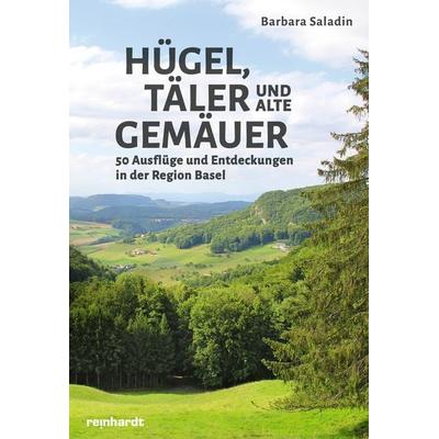 Hügel, Täler und alte Gemäuer, Taschenbuch von Barbara Saladin, Reinhardt, Friedrich, 978-3-7245-2757-2