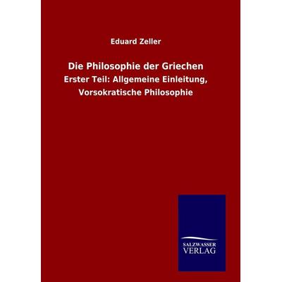 Die Philosophie der Griechen, Gebundene Ausgabe von Eduard Zeller, Bod, 978-3-8460-7626-2