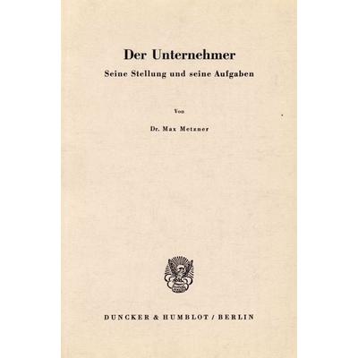 Der Unternehmer., Taschenbuch von Max Metzner, Duncker & Humblot, 978-3-428-01038-7