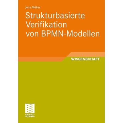 Strukturbasierte Verifikation von BPMN-Modellen, Taschenbuch von Jens Müller, Vieweg & Teubner, 978-3-8348-1571-2