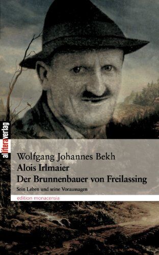 Bekh, Wolfgang Johannes - Alois Irlmaier: Der Brunnenbauer von Freilassing - Preis vom 09.10.2026 07:28:09 h