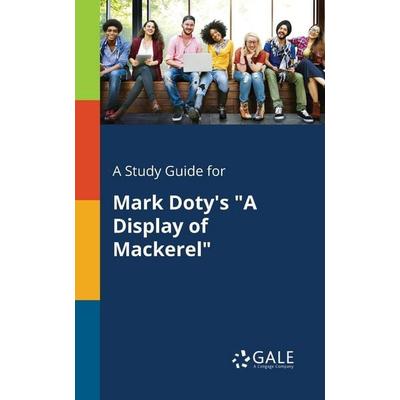 A Study Guide for Mark Doty's 'A Display of Mackerel'; Taschenbuch von Cengage Learning Gale, Gale, Study Guides, 978-1-375-37482-8