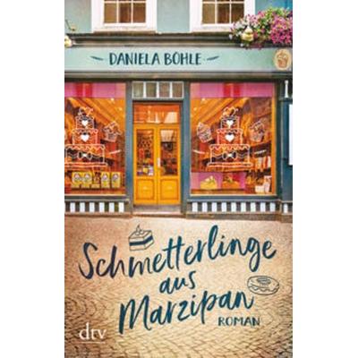 Schmetterlinge aus Marzipan, Taschenbuch von Daniela Böhle, dtv