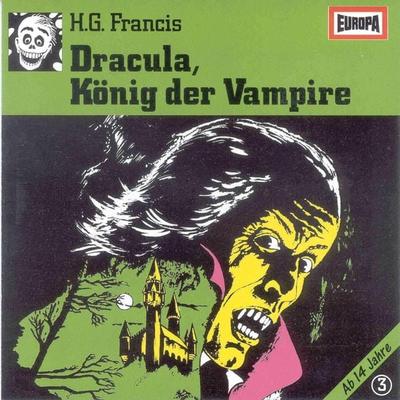 Folge 03: Dracula, König der Vampire - H.G. Francis, Audio, 4064066621407