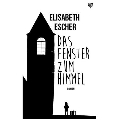 Das Fenster zum Himmel, Taschenbuch von Elisabeth Escher, Bernardus Verlag