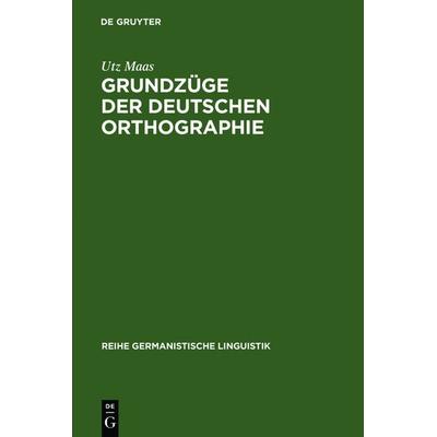 Grundzüge der deutschen Orthographie, Gebundene Ausgabe von Utz Maas, De Gruyter, 978-3-484-31120-6