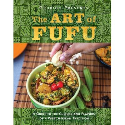 The Art of Fufu, Gebundene Ausgabe von Grubido, Greenleaf Book Group Press, 978-1-62634-596-6