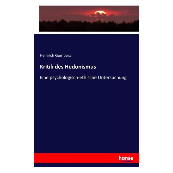 Hansebooks Kritik des Hedonismus (Deutsch, Softcover, Heinrich Gomperz) (55860262)